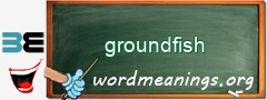 WordMeaning blackboard for groundfish